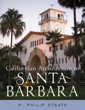 Californian Architecture in Santa Barbara by H. Philip Staats Pap