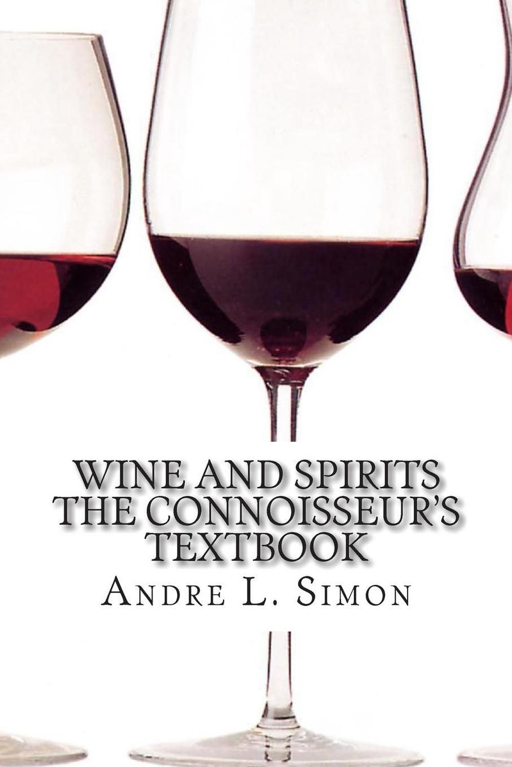 Wine And Spirits The Connoisseur's Textbook by Andre L. Simon (English) Paperbac