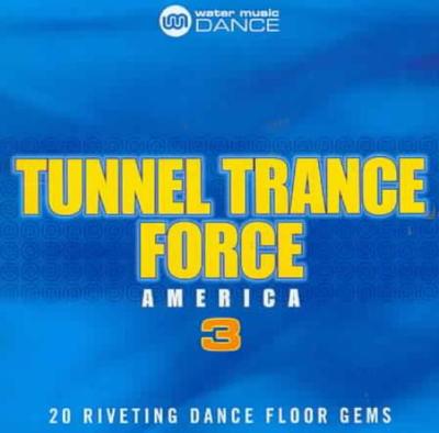 VARIOUS ARTISTS - TUNNEL TRANCE FORCE AMERICA, VOL. 3 NEW CD