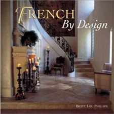 French by Design Hardcover Betty Lou Phillips