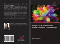 Chenxin Yuan | Wp¿Yw Sztuki Nowoczesnej I Wspó¿Czesnej Na Kanon Estetyki | Buch