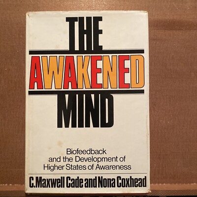 The Awakened Mind by C. Maxwell Cade & Nona Coxhead