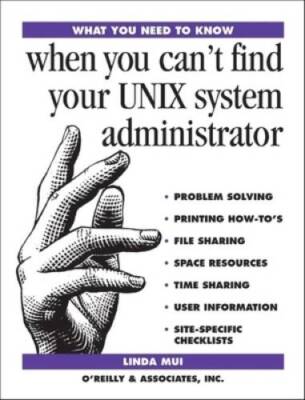 What You Need To Know: When You Can't Find Your UNIX System Administrator - GOOD