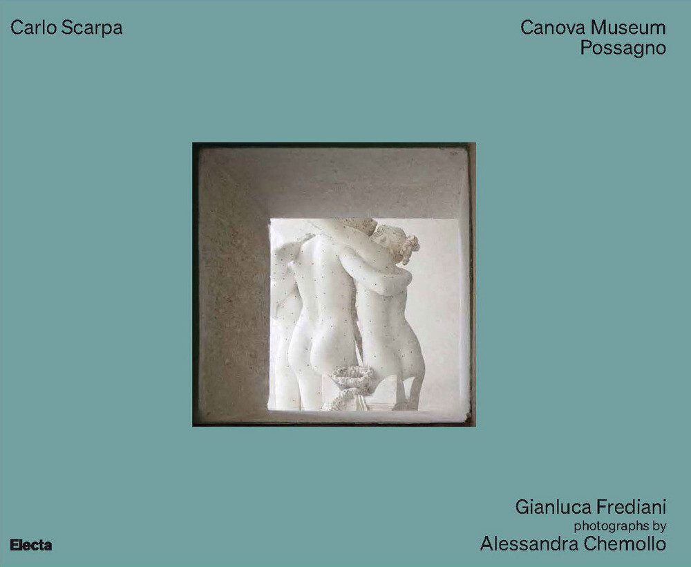 Carlo Scarpa. Canova Museum Possagno. Ediz. inglese - Frediani Gianluca