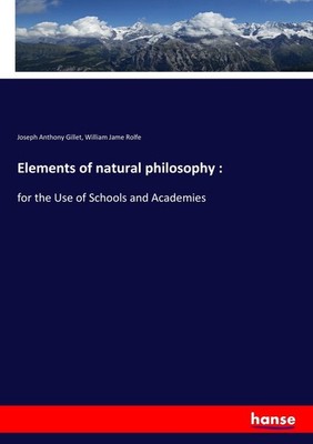 Elements of natural philosophy : William Jame Rolfe