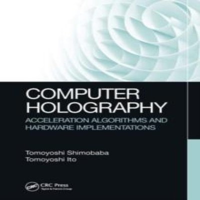 Computer Holography Acceleration Algorithms and Hardware Implemen