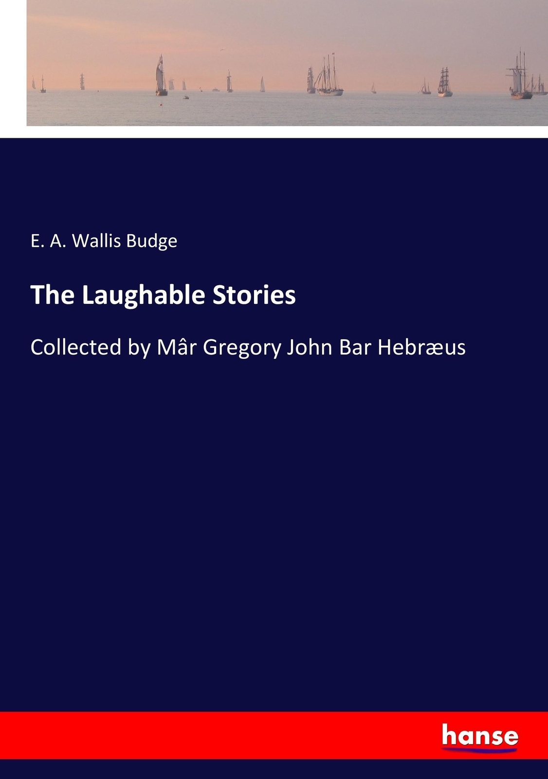Thumbnail - The Laughable Stories Collected By Mâr Gregory John Bar Hebræus Budge