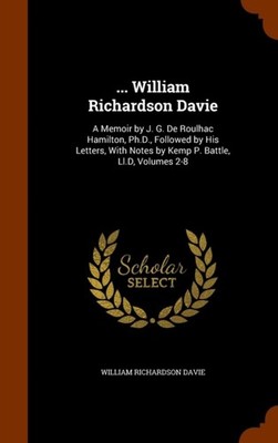 Davie - ...    A Memoir by J. G. De Roulhac Hamilton Ph.D. Followed  - X555z
