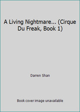 A Living Nightmare... (Cirque Du Freak, Book 1) by Darren Shan