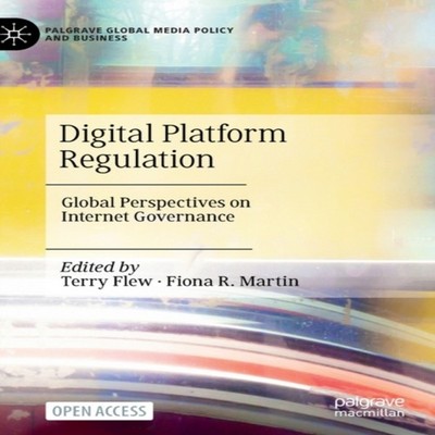 Digital Platform Regulation Global Perspectives on Internet Gover