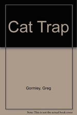 Cat Trap-Gormley, Greg Greg Gormley,