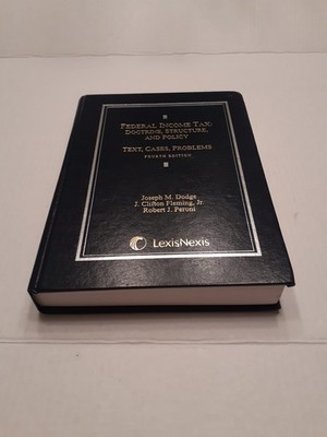 Federal Income Tax: Doctrine, Structure, and Policy: Text, Cases, Problems 4th E
