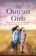 The Outcast Girls: A completely heartbreaking and gripping World War 2 histo...