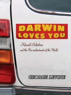 Darwin Loves You : Natural Selection and the Re-Enchantment of th