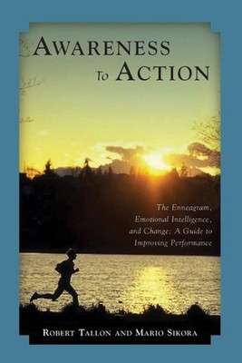 Awareness to Action: The Enneagram, Emotional Intelligence, and Change by Tallon