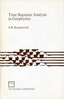 Time Sequence Analysis in Geophysics - Kanasewich, E. R.