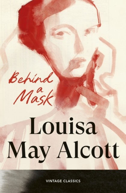 Behind a Mask by Louisa May Alcott (Paperback Book)