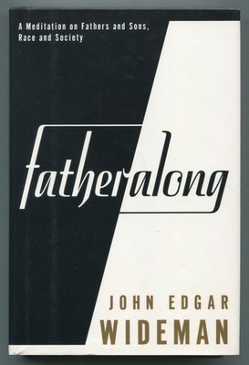 John Edgar WIDEMAN / Fatheralong Meditation on Fathers and Sons Race 1st ed 1994