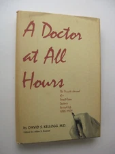A DOCTOR AT ALL HOURS David S Kellogg ~Ed. Allan S Everest DJ 1970 1st SIGNED -Z