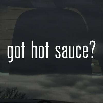 Got Hot Sauce? Custom Vinyl Sticker Decal Food Spicy Foodie Chef Cooking