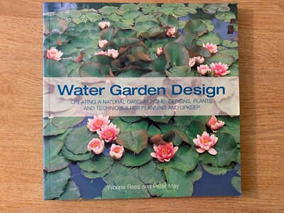 WATER GARDEN DESIGN BOOK by Yvonne Rees & Peter May