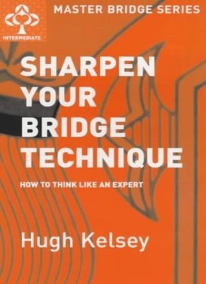 Sharpen Your Bridge Technique: How to Think Like an Expert (MAST