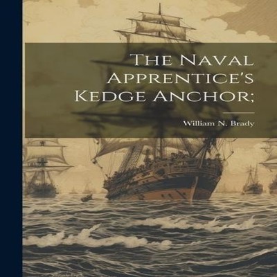 The Naval Apprentice's Kedge Anchor Creative Media Partners LLC P
