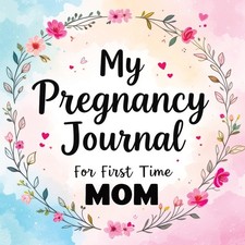 My Pregnancy Journal For First Time Mom: Weekly Baby Overvie...