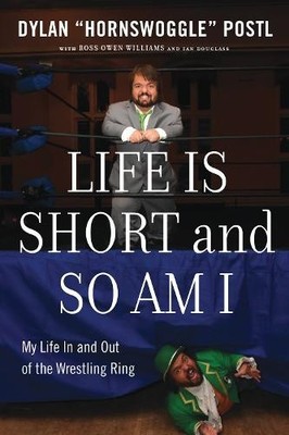 Life Is Short & So Am I: My Life In..., Dylan Hornswogg