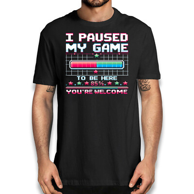 Gamer T-Shirt 'I Paused My Game To Be Here' - Funny Retro Gaming Shirt