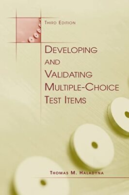 Developing and Validating Multiple-choice Test Items Thomas M. Haladyna