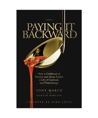 Paying It Backward: How a Childhood of Poverty and Abuse Fueled a Life of Gratit