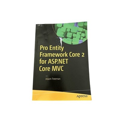Apress Pro Entity Framework Core 2 for ASP.NET Core MVC Adam Freeman Excellent