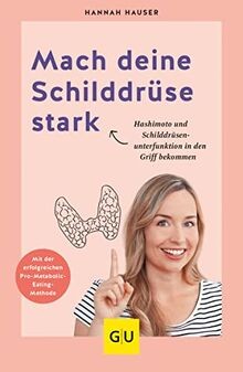 Mach deine Schilddrüse stark: Wie du Hashimoto und ... | Buch | Zustand sehr gut
