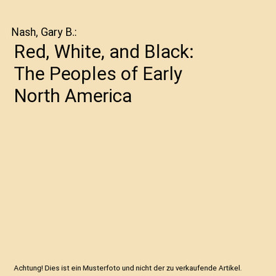 Red, White, and Black: The Peoples of Early North America, Nash, Gary B.