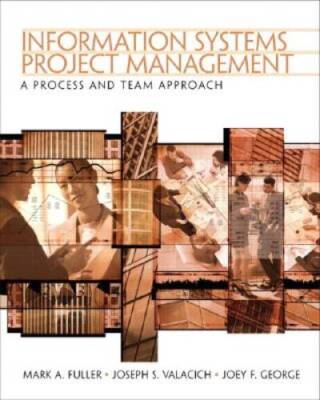 Information Systems Project Management: A Process and Team Approach - GOOD