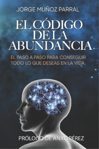 Jorge Muñoz Parral El Código de la Abundancia (Tascabile)