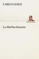 Carlo Gozzi | La Marfisa Bizzarra | Taschenbuch | Italienisch (2012) | 332 S.