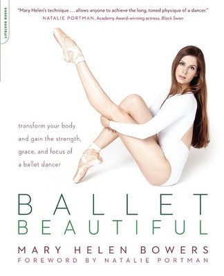 Ballet Beautiful: Transform Your Body and Gain the Strength, Grace, and Focu...