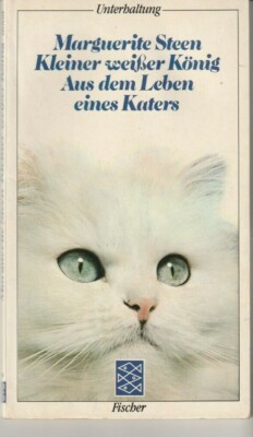 Kleiner weißer König. Aus dem Leben eines Katers. Steen, Marguerite: