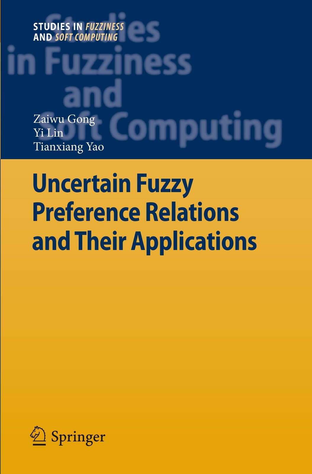 Thumbnail - Uncertain Fuzzy Preference Relations And Their Applications Zaiwu Gong