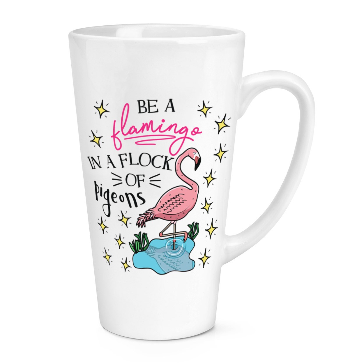 Be A Flamingo In A Flock Of Pigeons 17oz Large Latte Mug Cup - Funny Joke