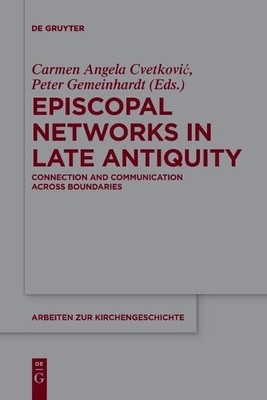 Carmen Angela Cvetković Episcopal Networks in Late Antiquity (Paperback)