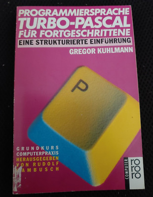 Kuhlmann Programmiersprache Turbo-Pascal für Fortgeschrittene (RoRoRo Buch 1989)