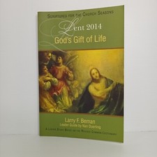 Scriptures for the Church Seasons: Lent 2014 God's Gift of Life by Larry F Beman