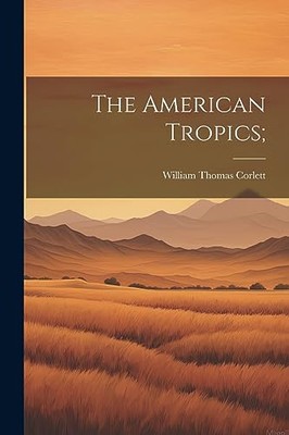 Corlett - American Tropics  - New paperback or softback - 79 - X555z