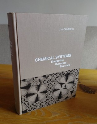 CHEMICAL SYSTEMS: Energetics Dynamics Structure J.A Campbell 1970 Chemistry Book