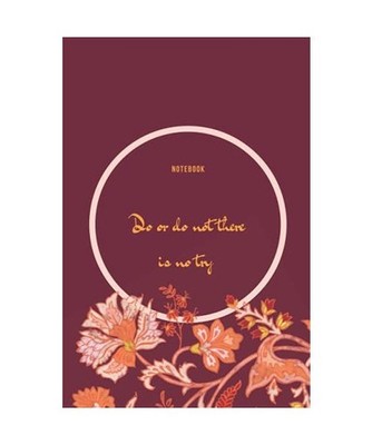 Flower notebook journal , '' Do or do not , there is no try '': Composition 