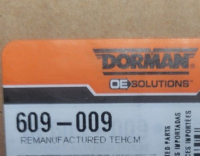 Dorman 609-009 Remanufactured Transmission Control Module.    (NEEDS  PROGRAMED)