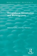 Occupational Socialization and Working Lives (1994) by Amanda Cof